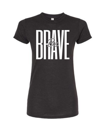 Black 'Be Brave' Ladies Fitted Tee