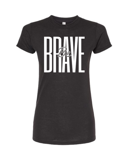 Black 'Be Brave' Ladies Fitted Tee
