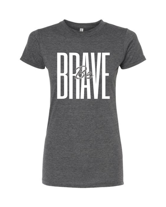 Heather Charcoal 'Be Brave' Ladies Fitted Tee
